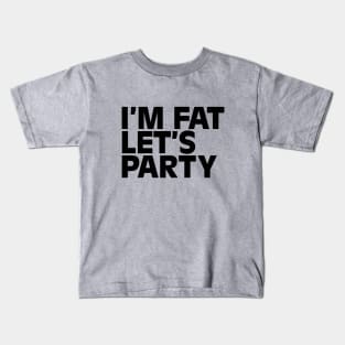 I'm fat Kids T-Shirt